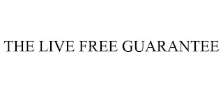 THE LIVE FREE GUARANTEE