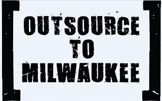 OUTSOURCE TO MILWAUKEE