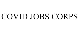 COVID JOBS CORPS