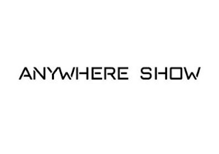 ANYWHERE SHOW