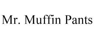 MR. MUFFIN PANTS