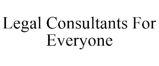 LEGAL CONSULTANTS FOR EVERYONE