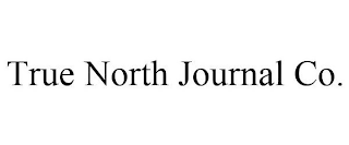 TRUE NORTH JOURNAL CO.