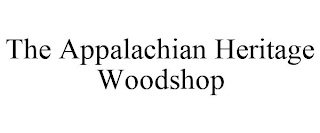 THE APPALACHIAN HERITAGE WOODSHOP