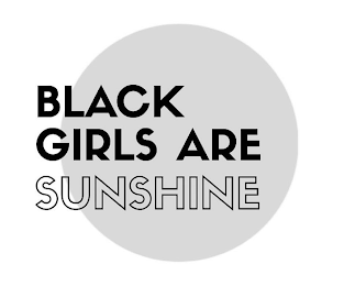 BLACK GIRLS ARE SUNSHINE