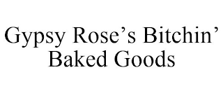 GYPSY ROSE'S BITCHIN' BAKED GOODS