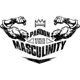 PARDON THE MASCULINITY