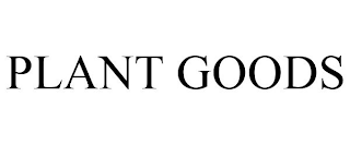 PLANT GOODS