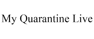 MY QUARANTINE LIVE