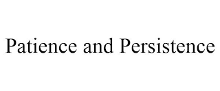 PATIENCE AND PERSISTENCE