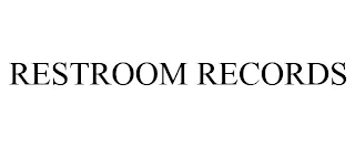 RESTROOM RECORDS