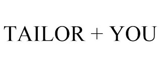 TAILOR + YOU