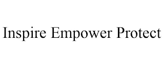 INSPIRE EMPOWER PROTECT