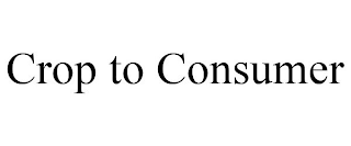 CROP TO CONSUMER