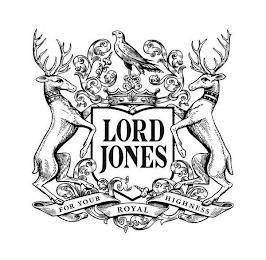 LORD JONES FOR YOUR ROYAL HIGHNESS