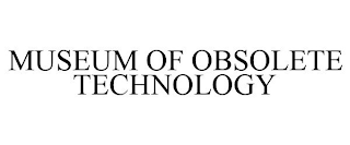 MUSEUM OF OBSOLETE TECHNOLOGY