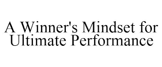 A WINNER'S MINDSET FOR ULTIMATE PERFORMANCE