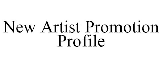 NEW ARTIST PROMOTION PROFILE