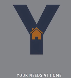 Y YOUR NEEDS AT HOME