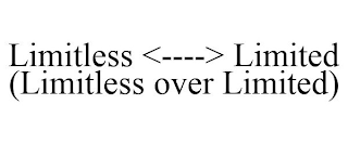 LIMITLESS <----> LIMITED (LIMITLESS OVER LIMITED)