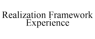 REALIZATION FRAMEWORK EXPERIENCE