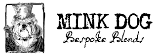 MINK DOG BESPOKE BLENDS