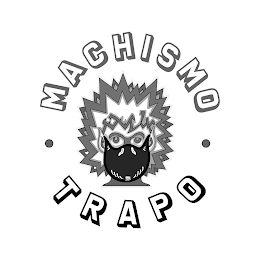 · MACHISMO · TRAPO