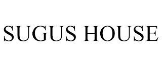 SUGUS HOUSE
