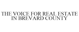 THE VOICE FOR REAL ESTATE IN BREVARD COUNTY