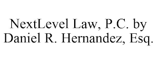 NEXTLEVEL LAW, P.C. BY DANIEL R. HERNANDEZ, ESQ.