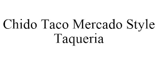 CHIDO TACO MERCADO STYLE TAQUERIA