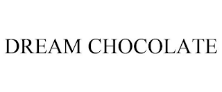 DREAM CHOCOLATE