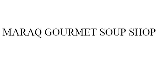 MARAQ GOURMET SOUP SHOP