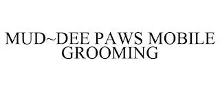 MUD~DEE PAWS MOBILE GROOMING