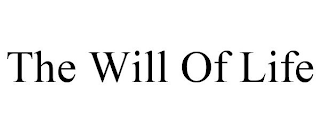THE WILL OF LIFE