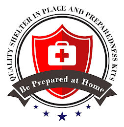 BE PREPARED AT HOME QUALITY SHELTER IN PLACE AND PREPAREDNESS KITS