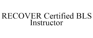 RECOVER CERTIFIED BLS INSTRUCTOR