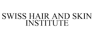 SWISS HAIR AND SKIN INSTITUTE