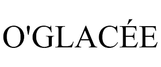 O'GLACÉE