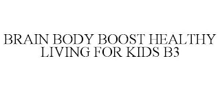 B3: BRAIN, BODY, BOOST HEALTHY LIVING FOR KIDS