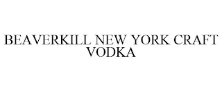 BEAVERKILL NEW YORK CRAFT VODKA