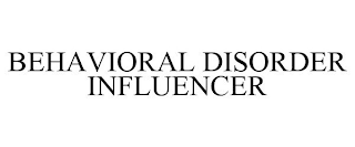 BEHAVIORAL DISORDER INFLUENCER