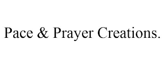 PACE & PRAYER CREATIONS.