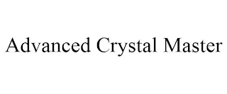 ADVANCED CRYSTAL MASTER