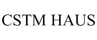 CSTM HAUS