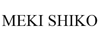 MEKI SHIKO