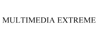 MULTIMEDIA EXTREME