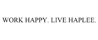 WORK HAPPY. LIVE HAPLEE.