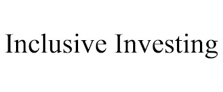 INCLUSIVE INVESTING