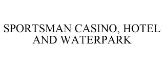 SPORTSMAN CASINO, HOTEL AND WATERPARK